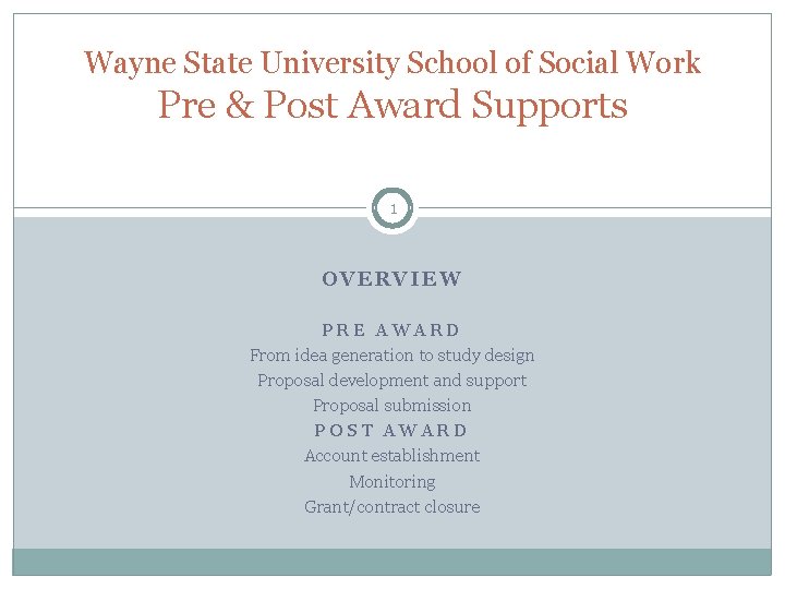 Wayne State University School of Social Work Pre & Post Award Supports 1 OVERVIEW