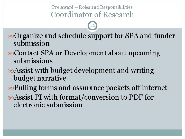 Pre Award – Roles and Responsibilities Coordinator of Research 10 Organize and schedule support