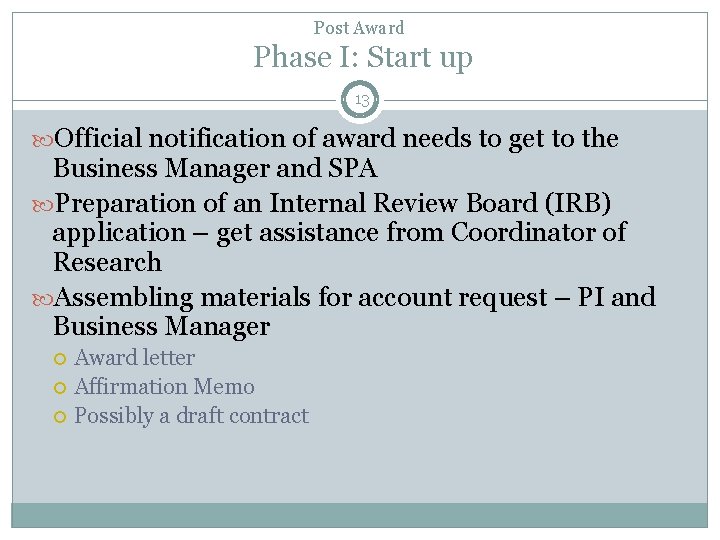 Post Award Phase I: Start up 13 Official notification of award needs to get