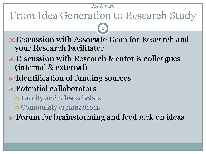Pre Award From Idea Generation to Research Study 2 Discussion with Associate Dean for