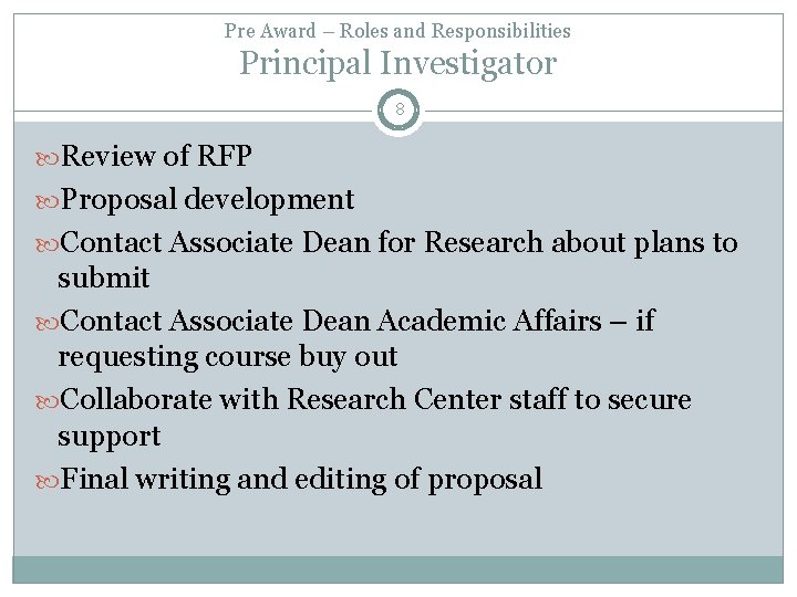 Pre Award – Roles and Responsibilities Principal Investigator 8 Review of RFP Proposal development