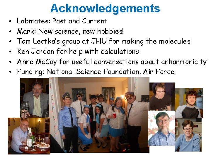 Acknowledgements • • • Labmates: Past and Current Mark: New science, new hobbies! Tom Acknowledgements • • • Labmates: Past and Current Mark: New science, new hobbies! Tom