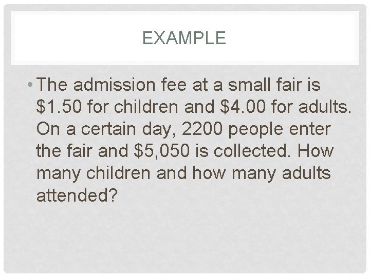 EXAMPLE • The admission fee at a small fair is $1. 50 for children