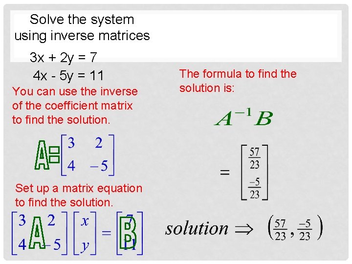 Solve the system using inverse matrices 3 x + 2 y = 7 4