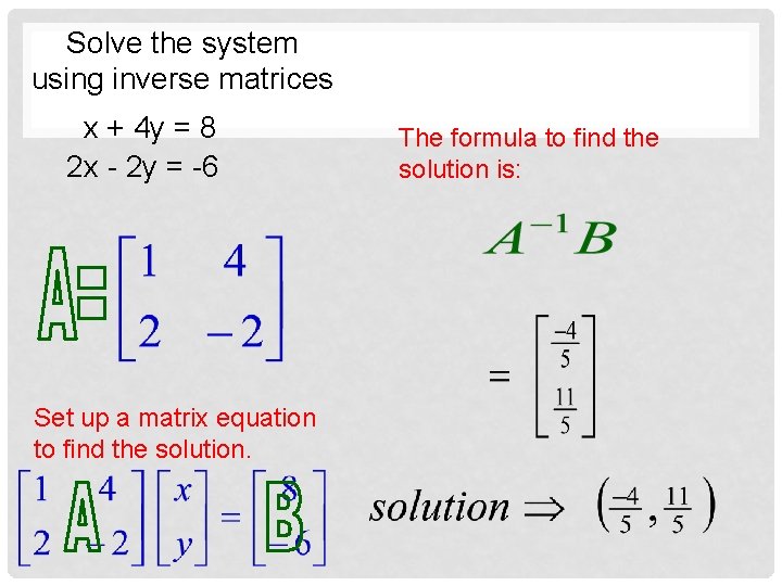 Solve the system using inverse matrices x + 4 y = 8 2 x