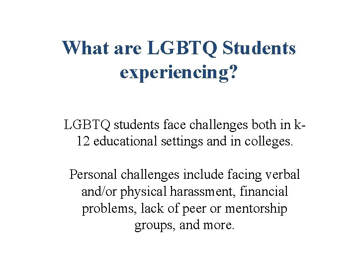 What are LGBTQ Students experiencing? LGBTQ students face challenges both in k 12 educational
