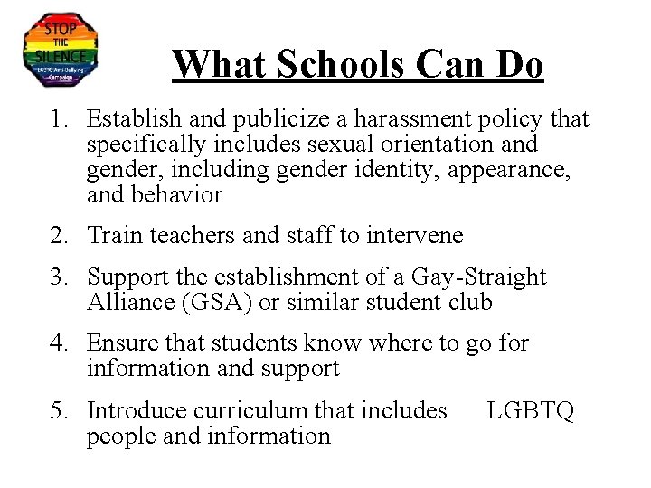 What Schools Can Do 1. Establish and publicize a harassment policy that specifically includes