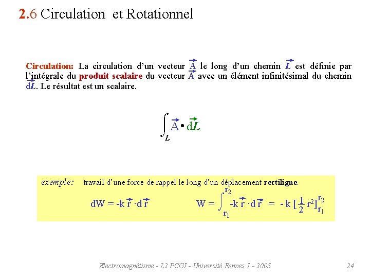 2. 6 Circulation et Rotationnel Circulation: La circulation d’un vecteur A le long d’un