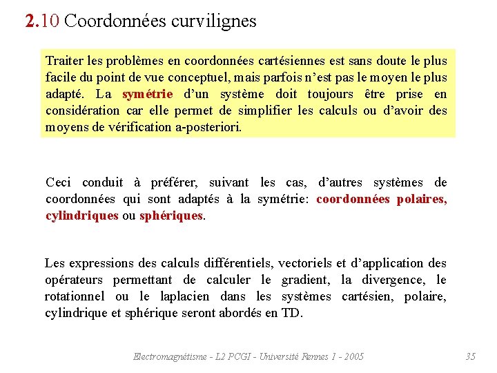 2. 10 Coordonnées curvilignes Traiter les problèmes en coordonnées cartésiennes est sans doute le