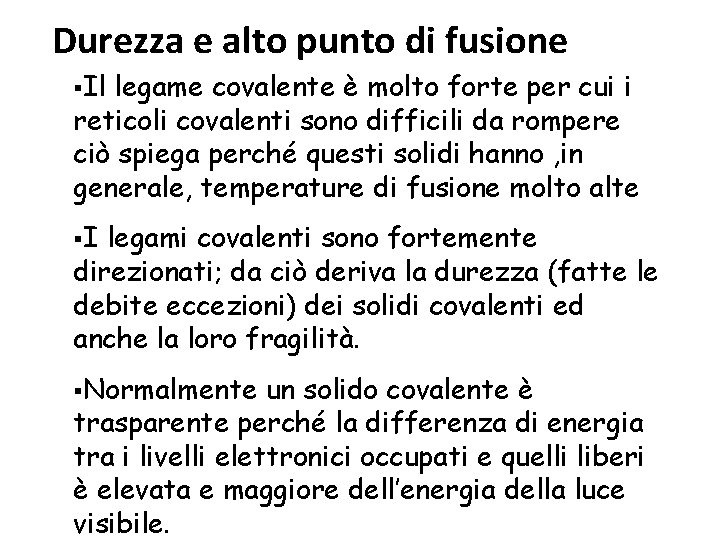 Durezza e alto punto di fusione §Il legame covalente è molto forte per cui