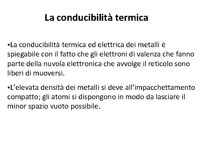 La conducibilità termica §La conducibilità termica ed elettrica dei metalli è spiegabile con il