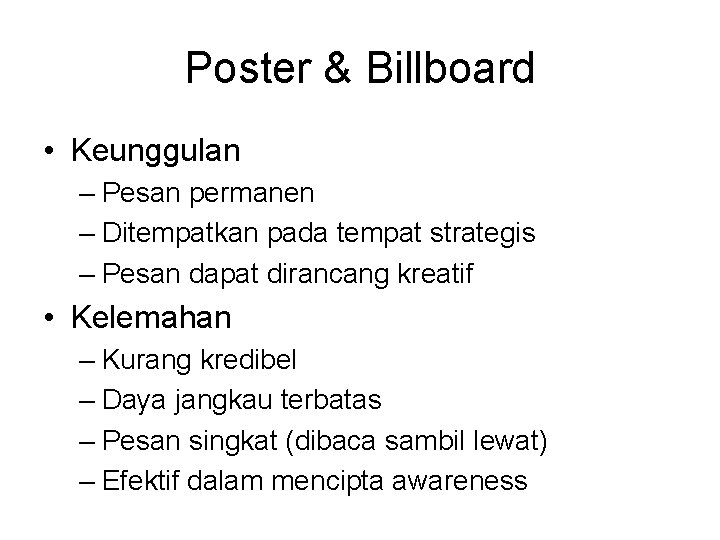 Poster & Billboard • Keunggulan – Pesan permanen – Ditempatkan pada tempat strategis –