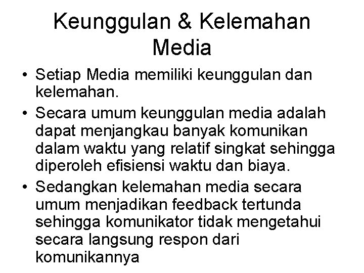 Keunggulan & Kelemahan Media • Setiap Media memiliki keunggulan dan kelemahan. • Secara umum