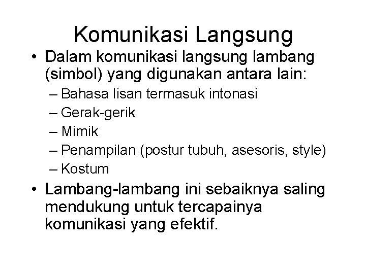 Komunikasi Langsung • Dalam komunikasi langsung lambang (simbol) yang digunakan antara lain: – Bahasa