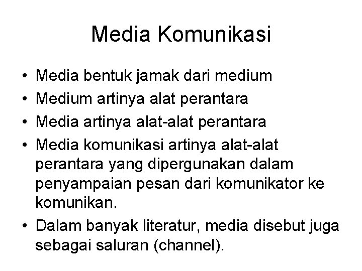 Media Komunikasi • • Media bentuk jamak dari medium Medium artinya alat perantara Media