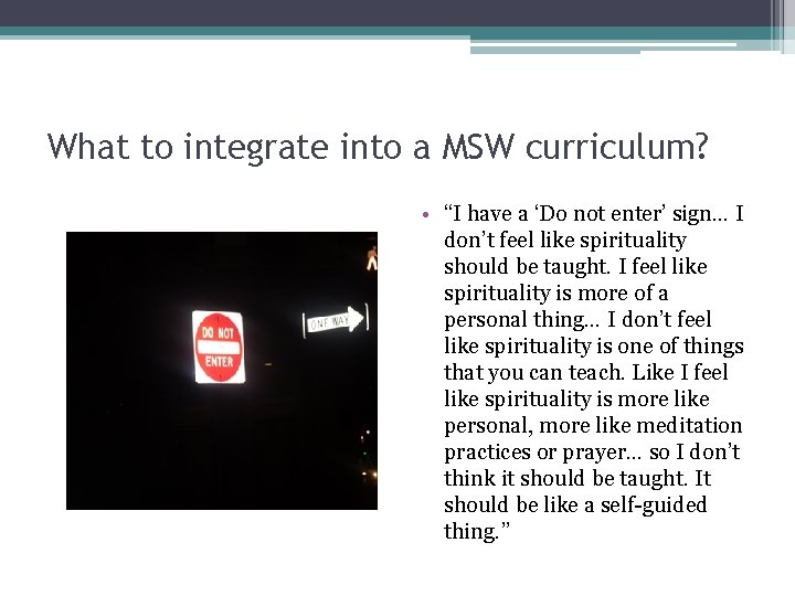 What to integrate into a MSW curriculum? • “I have a ‘Do not enter’