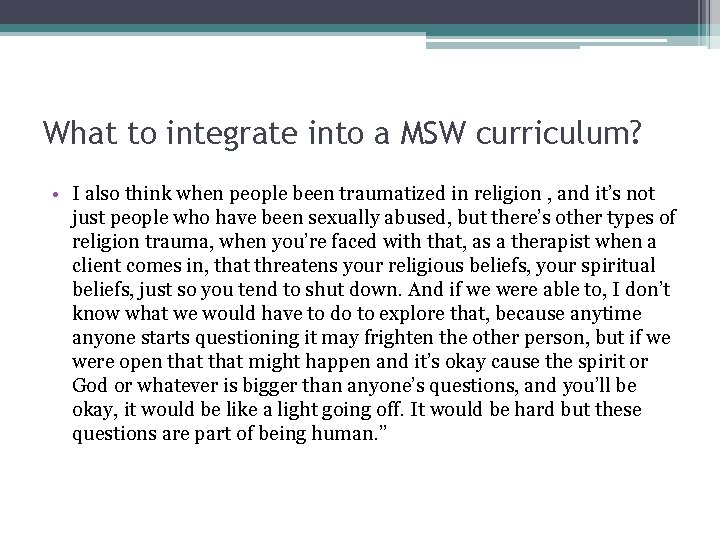 What to integrate into a MSW curriculum? • I also think when people been