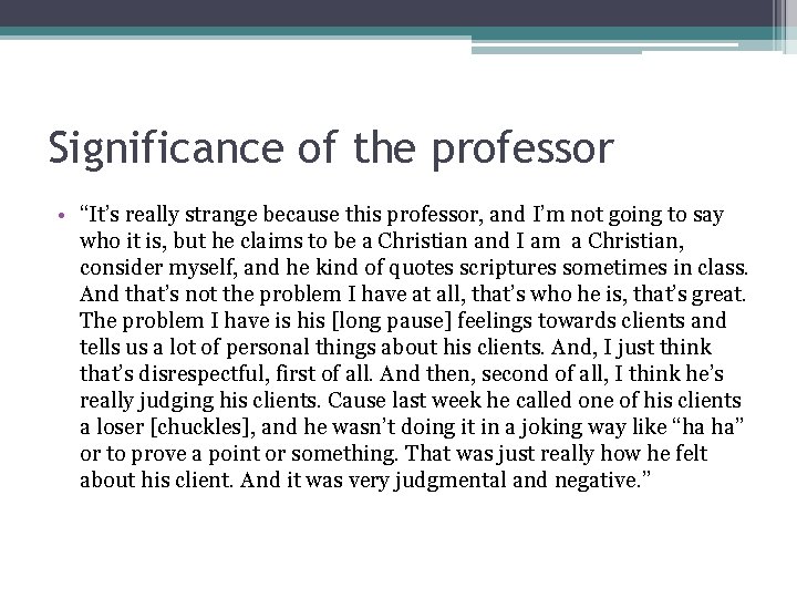 Significance of the professor • “It’s really strange because this professor, and I’m not