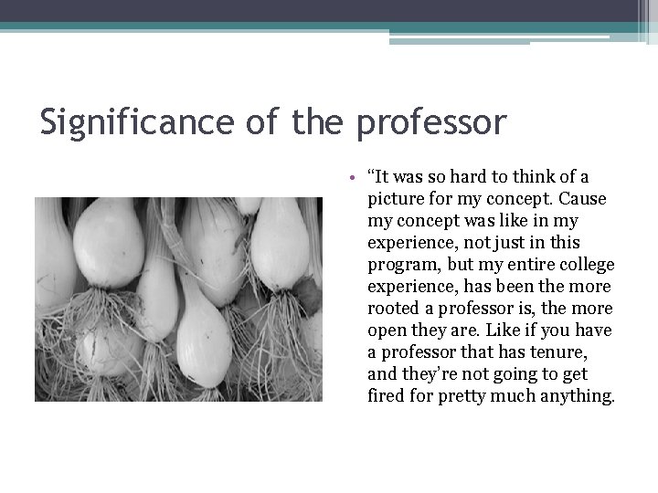 Significance of the professor • “It was so hard to think of a picture