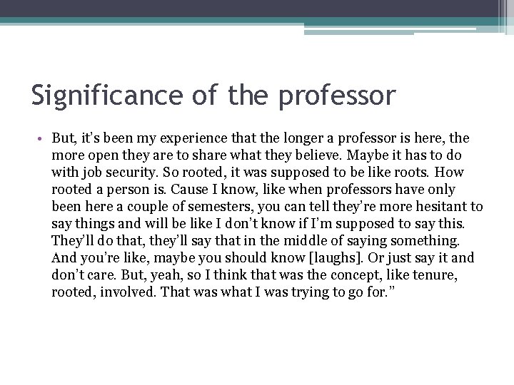 Significance of the professor • But, it’s been my experience that the longer a