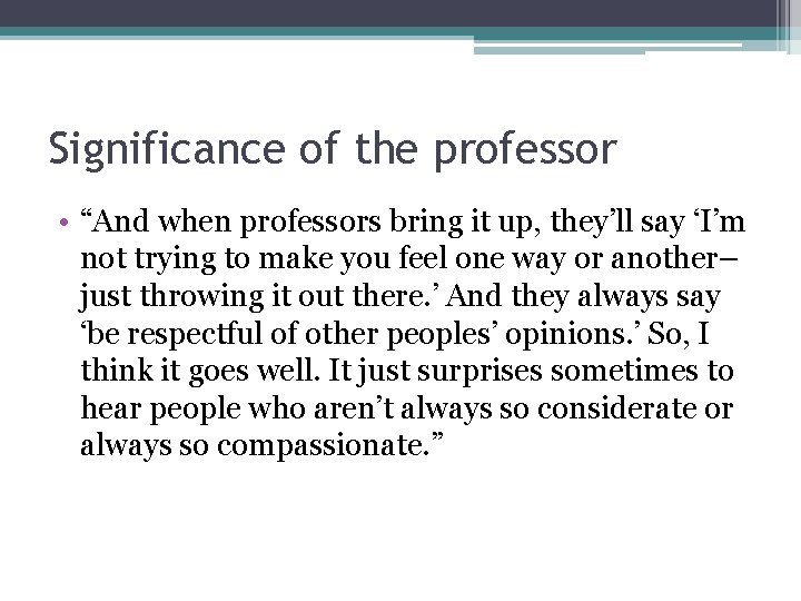 Significance of the professor • “And when professors bring it up, they’ll say ‘I’m
