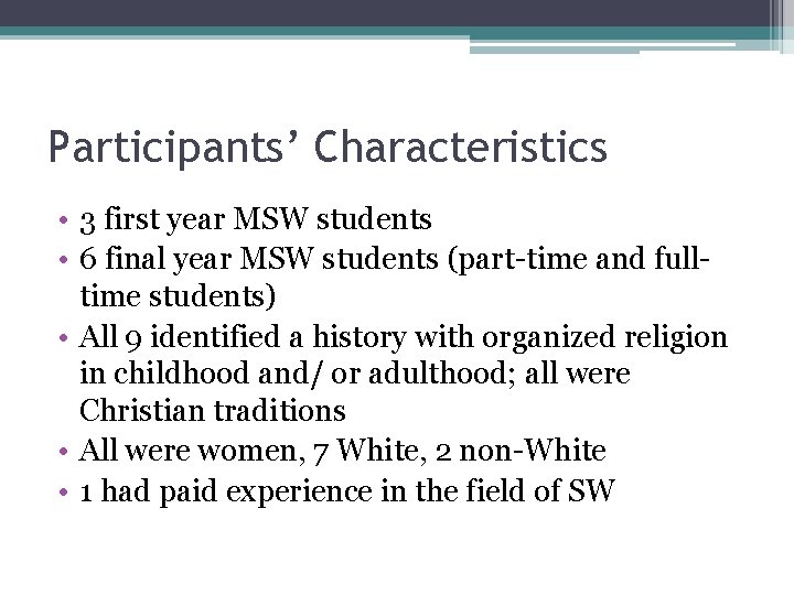 Participants’ Characteristics • 3 first year MSW students • 6 final year MSW students