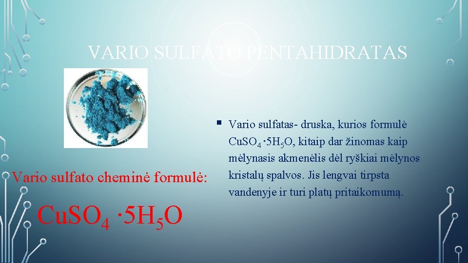 VARIO SULFATO PENTAHIDRATAS § Vario sulfato cheminė formulė: Cu. SO 4 ∙ 5 H