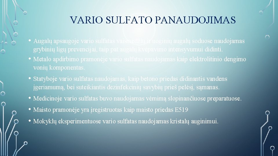 VARIO SULFATO PANAUDOJIMAS • Augalų apsaugoje vario sulfatas vaismedžių ir uoginių augalų soduose naudojamas