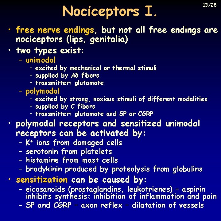 Nociceptors I. 13/28 • free nerve endings, but not all free endings are nociceptors