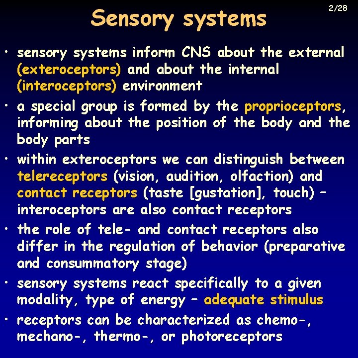 Sensory systems 2/28 • sensory systems inform CNS about the external (exteroceptors) and about