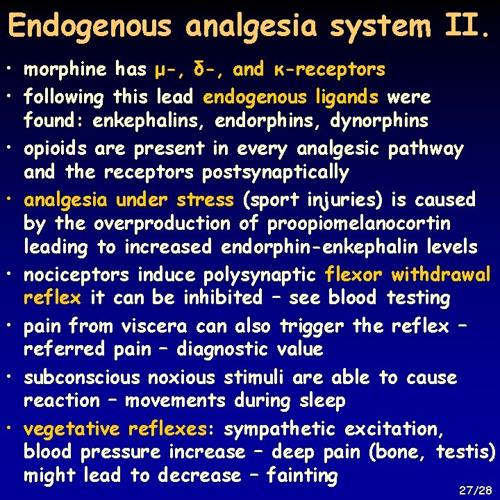 Endogenous analgesia system II. • morphine has μ-, δ-, and κ-receptors • following this