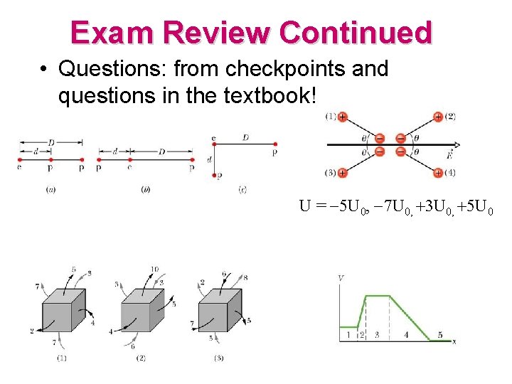 Exam Review Continued • Questions: from checkpoints and questions in the textbook! U =