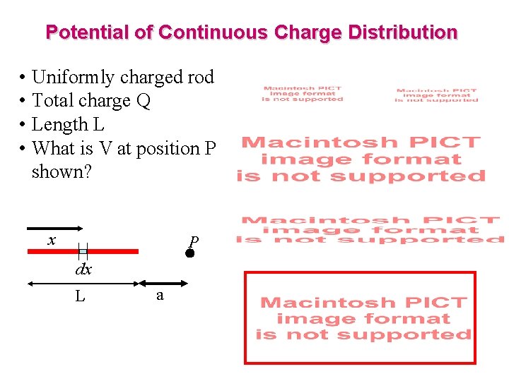 Potential of Continuous Charge Distribution • Uniformly charged rod • Total charge Q •