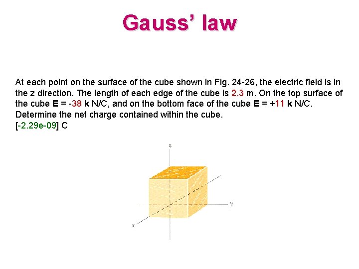 Gauss’ law At each point on the surface of the cube shown in Fig.