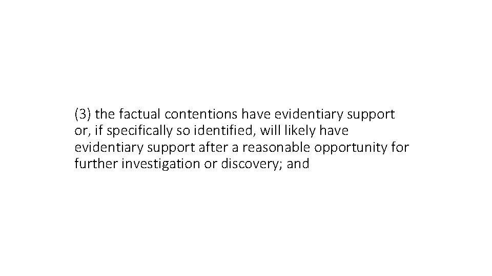 (3) the factual contentions have evidentiary support or, if specifically so identified, will likely