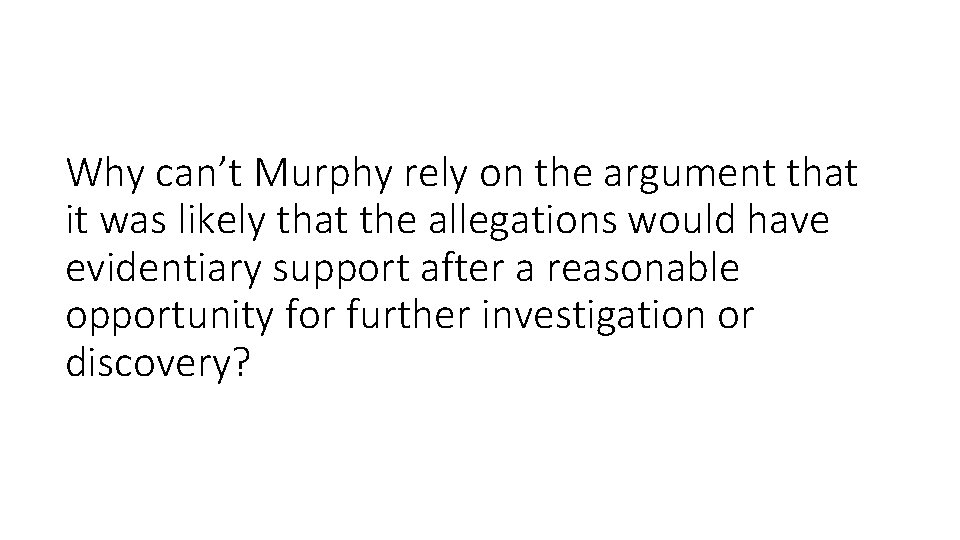 Why can’t Murphy rely on the argument that it was likely that the allegations