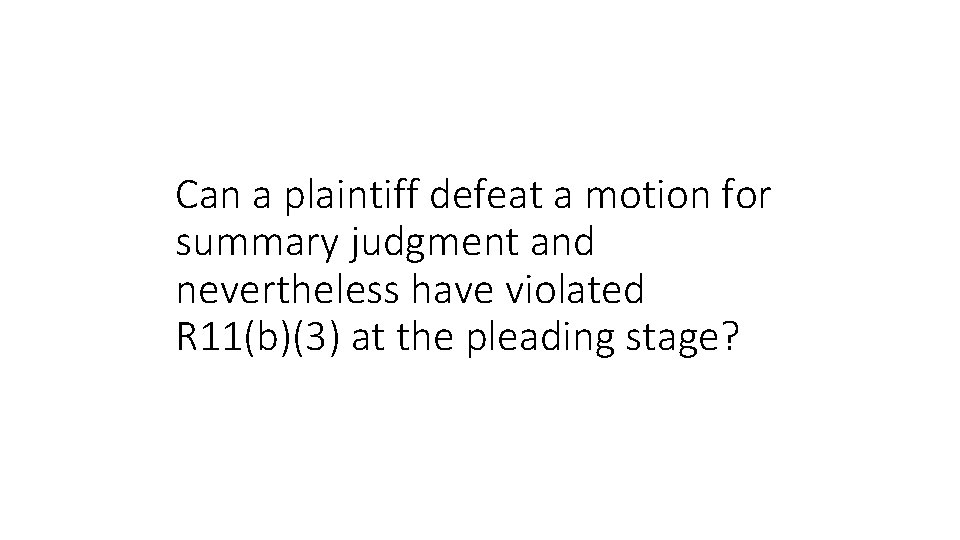 Can a plaintiff defeat a motion for summary judgment and nevertheless have violated R