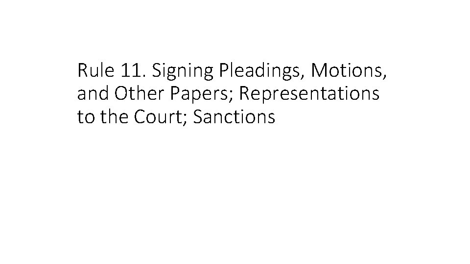 Rule 11. Signing Pleadings, Motions, and Other Papers; Representations to the Court; Sanctions 