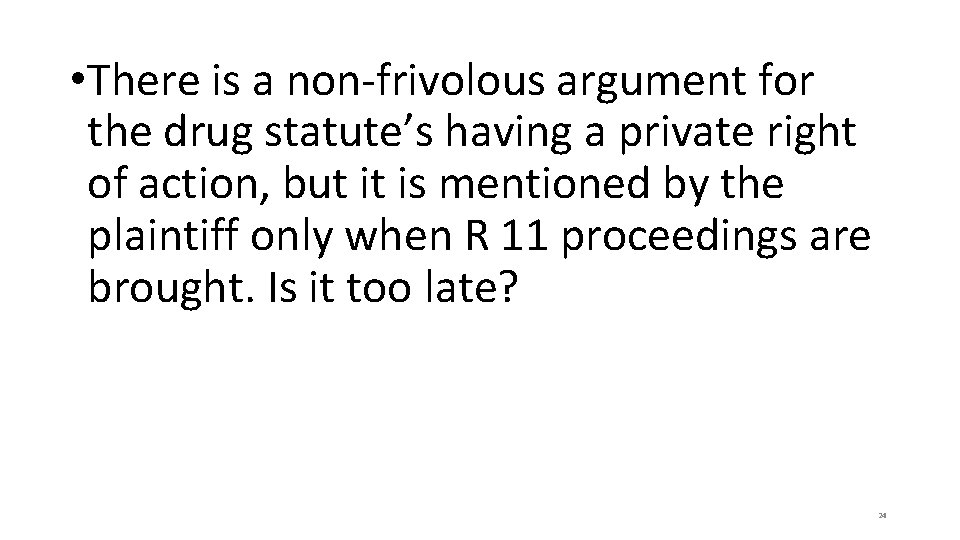  • There is a non-frivolous argument for the drug statute’s having a private