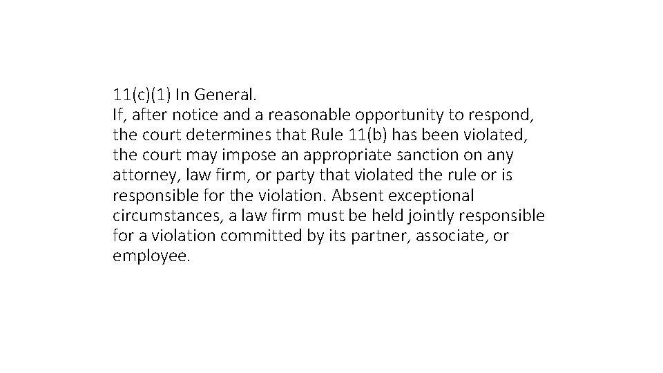 11(c)(1) In General. If, after notice and a reasonable opportunity to respond, the court
