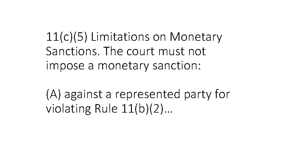 11(c)(5) Limitations on Monetary Sanctions. The court must not impose a monetary sanction: (A)