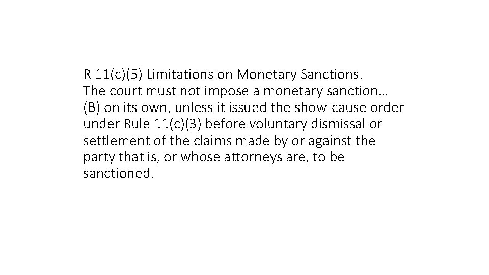 R 11(c)(5) Limitations on Monetary Sanctions. The court must not impose a monetary sanction…