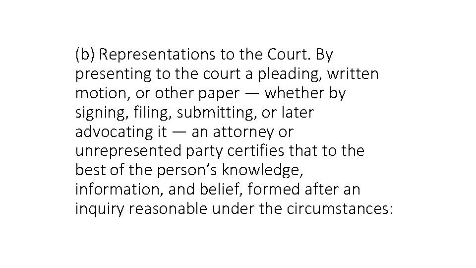 (b) Representations to the Court. By presenting to the court a pleading, written motion,
