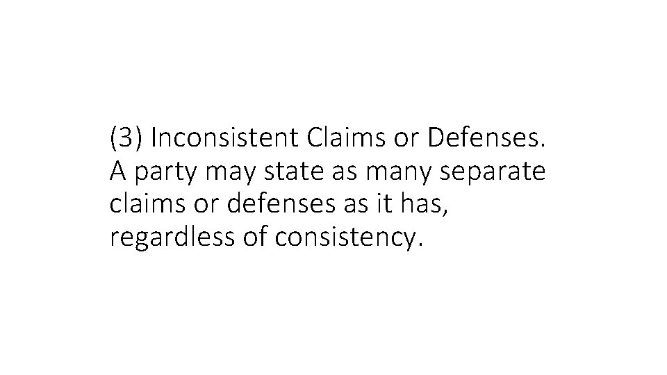 (3) Inconsistent Claims or Defenses. A party may state as many separate claims or