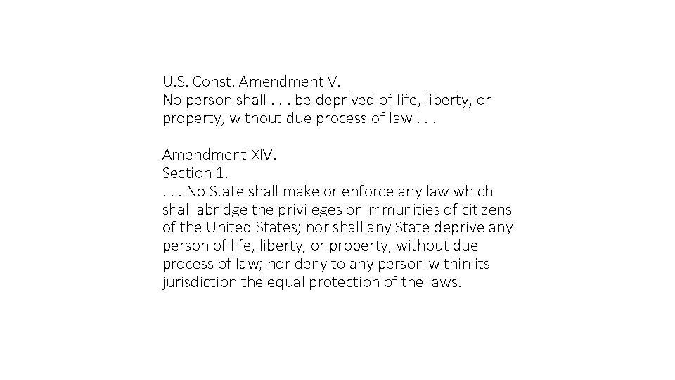 U. S. Const. Amendment V. No person shall. . . be deprived of life,