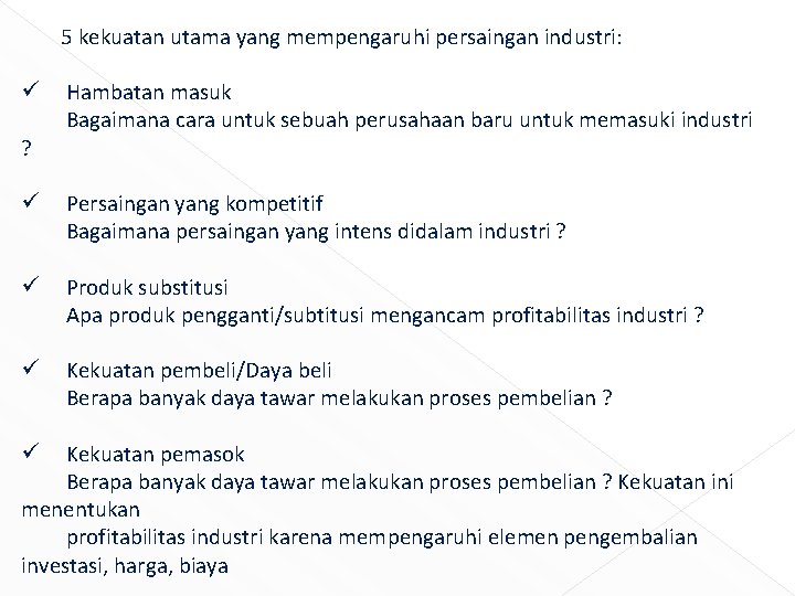 5 kekuatan utama yang mempengaruhi persaingan industri: ü ? Hambatan masuk Bagaimana cara untuk