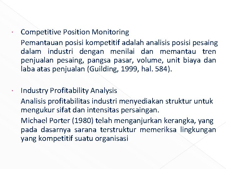  Competitive Position Monitoring Pemantauan posisi kompetitif adalah analisis posisi pesaing dalam industri dengan