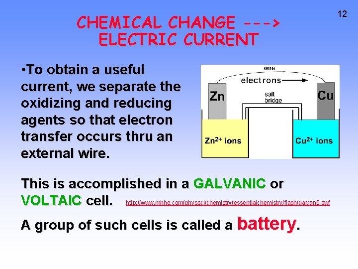 CHEMICAL CHANGE ---> ELECTRIC CURRENT • To obtain a useful current, we separate the