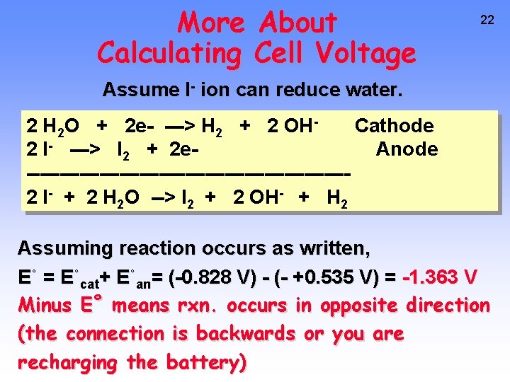 More About Calculating Cell Voltage 22 Assume I- ion can reduce water. 2 H
