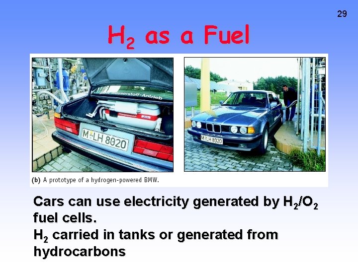 H 2 as a Fuel Cars can use electricity generated by H 2/O 2